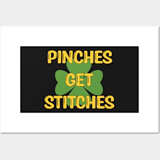 Pinches Get Stitches Funny Patricks Day Posters and Art